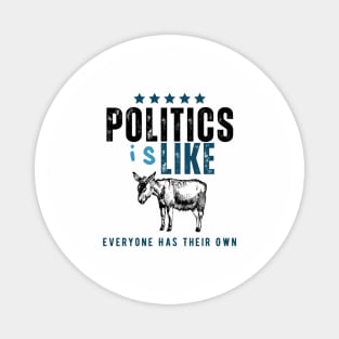 Politics is like an Ass Magnet